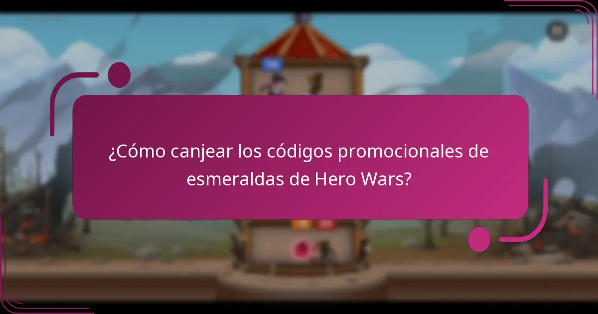 ¿Cómo canjear los códigos promocionales de esmeraldas de Hero Wars?