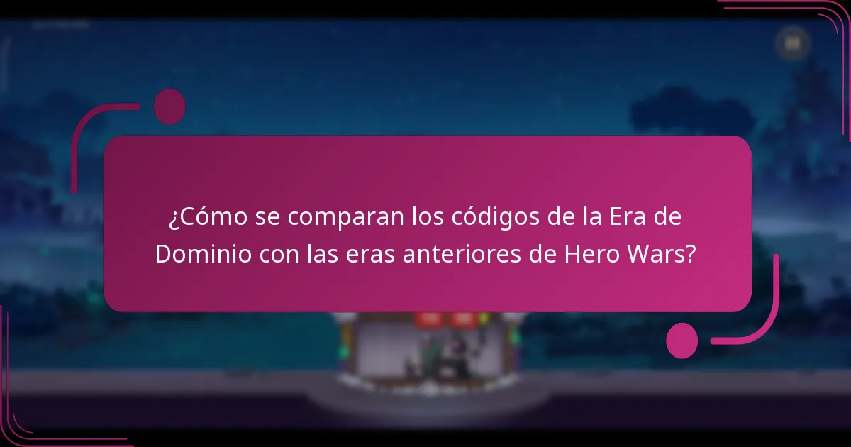 ¿Cómo se comparan los códigos de la Era de Dominio con las eras anteriores de Hero Wars?