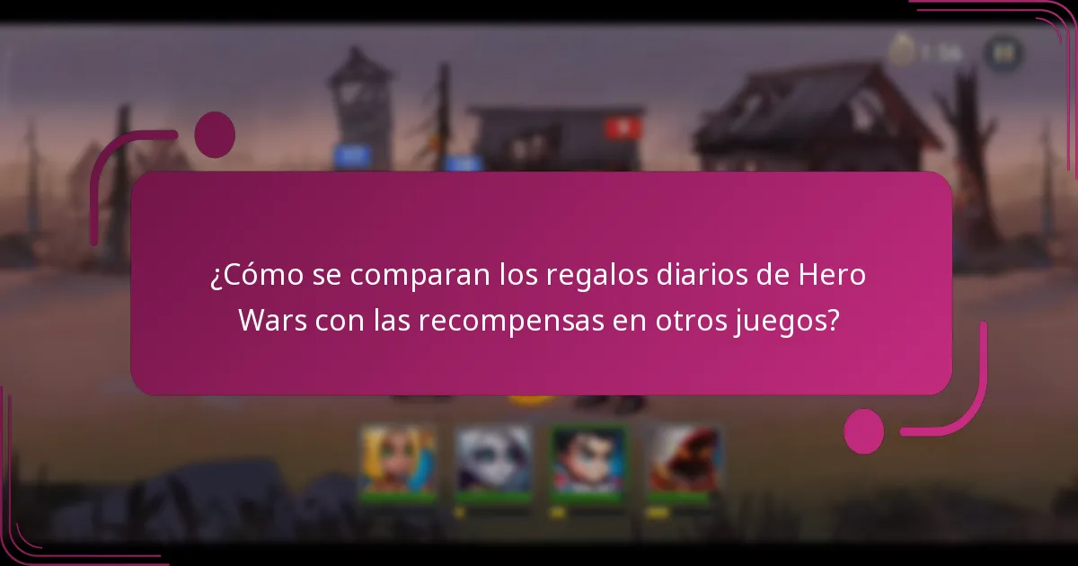 ¿Cómo se comparan los regalos diarios de Hero Wars con las recompensas en otros juegos?