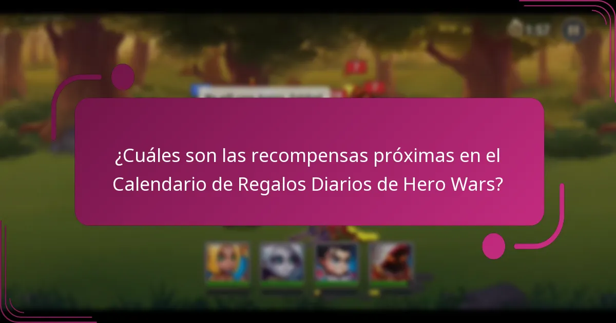 ¿Cuáles son las recompensas próximas en el Calendario de Regalos Diarios de Hero Wars?