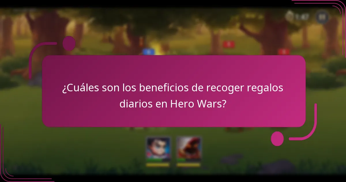 ¿Cuáles son los beneficios de recoger regalos diarios en Hero Wars?
