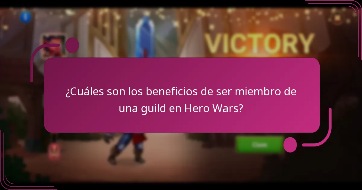 ¿Cuáles son los beneficios de ser miembro de una guild en Hero Wars?