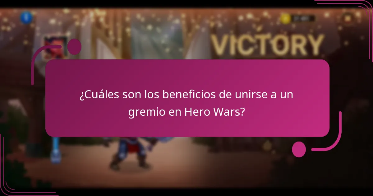 ¿Cuáles son los beneficios de unirse a un gremio en Hero Wars?