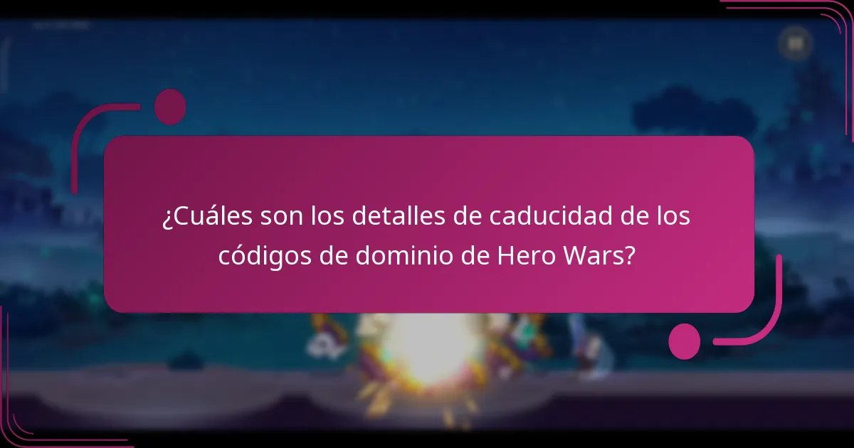 ¿Cuáles son los detalles de caducidad de los códigos de dominio de Hero Wars?