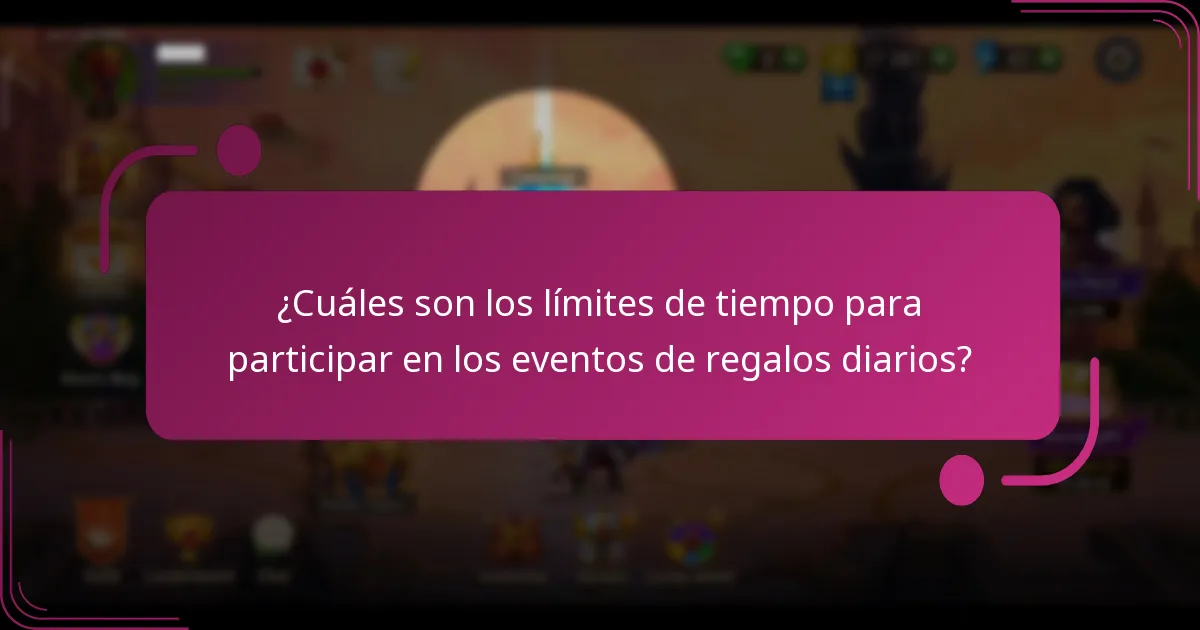 ¿Cuáles son los límites de tiempo para participar en los eventos de regalos diarios?