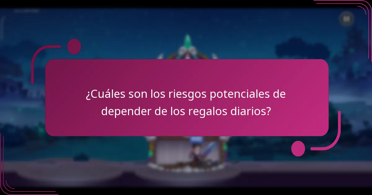 ¿Cuáles son los riesgos potenciales de depender de los regalos diarios?