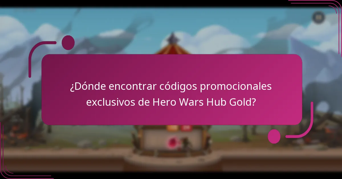 ¿Dónde encontrar códigos promocionales exclusivos de Hero Wars Hub Gold?