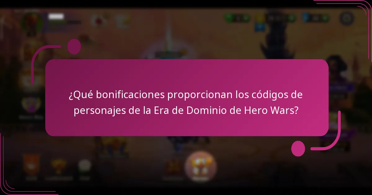 ¿Qué bonificaciones proporcionan los códigos de personajes de la Era de Dominio de Hero Wars?