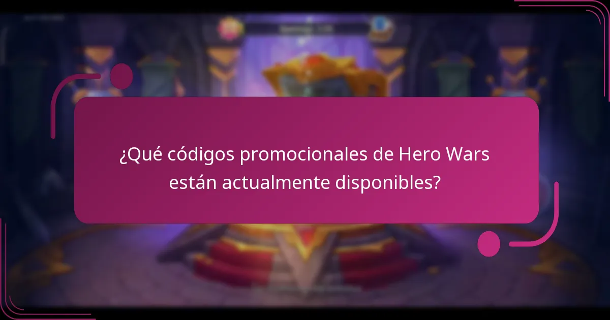 ¿Qué códigos promocionales de Hero Wars están actualmente disponibles?