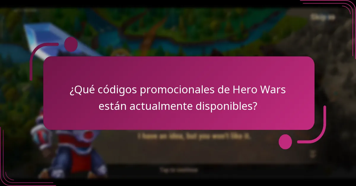 ¿Qué códigos promocionales de Hero Wars están actualmente disponibles?