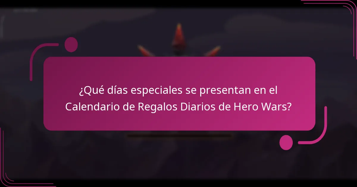 ¿Qué días especiales se presentan en el Calendario de Regalos Diarios de Hero Wars?