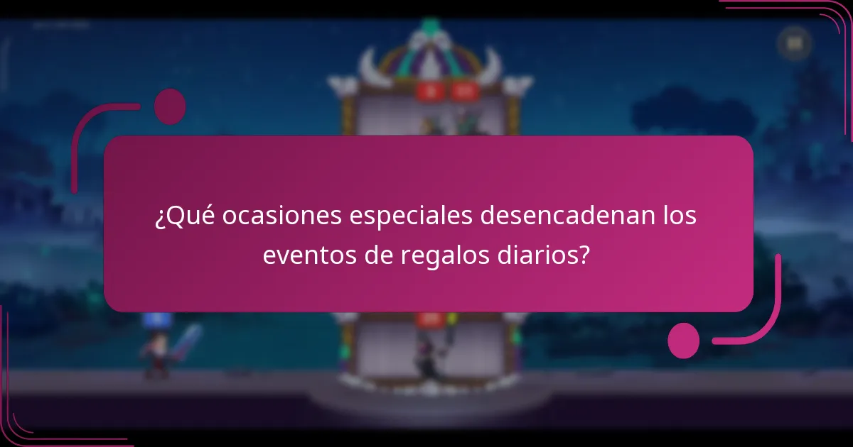 ¿Qué ocasiones especiales desencadenan los eventos de regalos diarios?