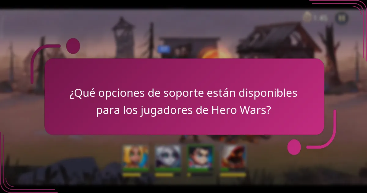 ¿Qué opciones de soporte están disponibles para los jugadores de Hero Wars?