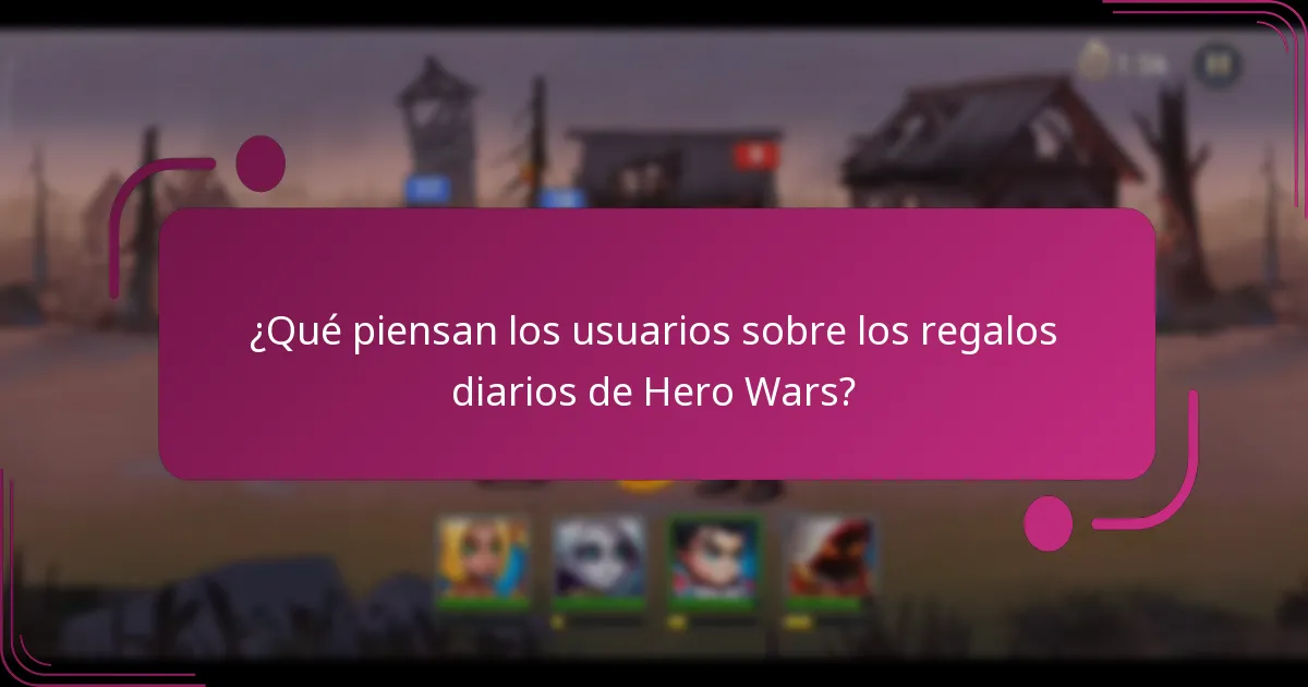 ¿Qué piensan los usuarios sobre los regalos diarios de Hero Wars?