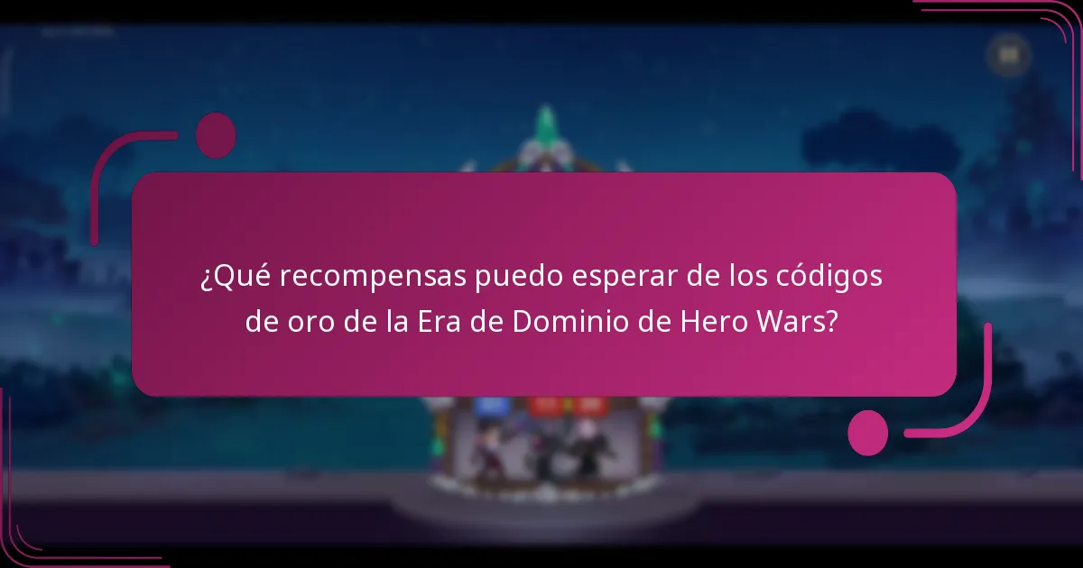 ¿Qué recompensas puedo esperar de los códigos de oro de la Era de Dominio de Hero Wars?